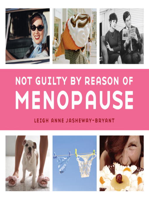 Title details for Not Guilty by Reason of Menopause by Leigh Anne Jasheway-Bryant - Available